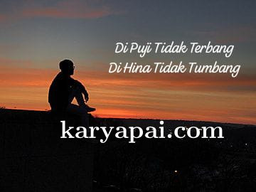 Di Puji Tidak terbang, Di hina Tidak Tumbang